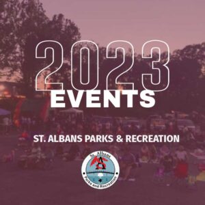 St. Albans Parks & Recreation Department Announces 2023 Events.